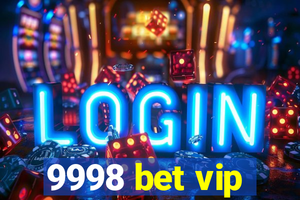 9998 bet vip